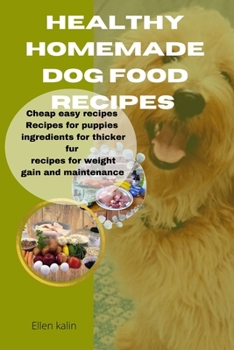 Paperback Healthy homemade dog food: Cheap easy recipes [Large Print] Book