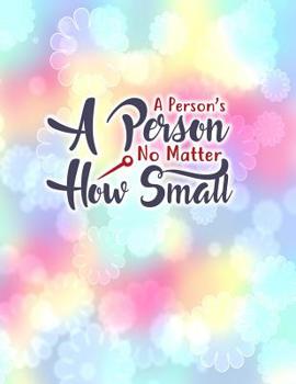 Paperback A Person's A Person No Matter How Small: Lined Notebook Journal. Keep diary, write schedule, lecture notes, thoughts, student comments, agendas, to-do Book