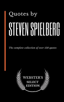 Paperback Quotes by Steven Spielberg: The complete collection of over 150 quotes Book