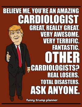 Paperback Funny Trump Planner: Funny Cardiologists Planner for Trump Supporters (Conservative Trump Gift) Book