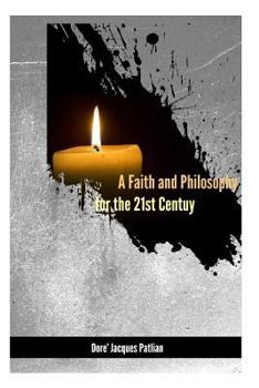 Paperback A Faith and Philosophy for the 21st Century Book