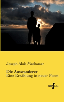 Paperback Die Auswanderer: Eine Erzählung in neuer Form [German] Book
