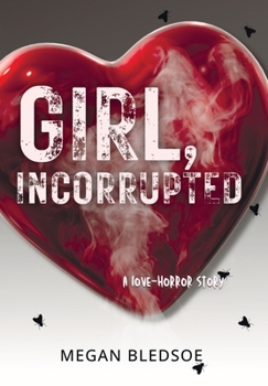 Hardcover Girl, Incorrupted: a love-horror story Book