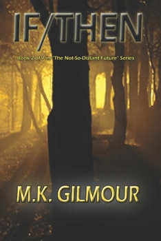 Paperback If/Then: Book 2 of 7 in "The Not-So-Distant Future" Series Book