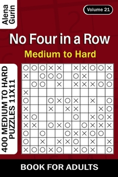 Paperback No Four in a Row puzzle book for Adults: 400 Medium to Hard Puzzles 11x11 (Volume 21) Book