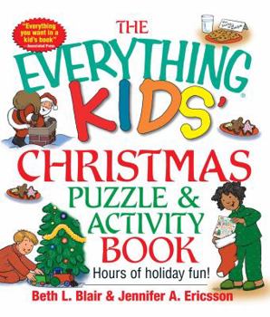 Paperback The Everything Kids' Christmas Puzzle and Activity Book: Mazes, Activities, and Puzzles for Hours of Holiday Fun Book