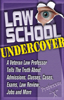 Paperback Law School Undercover: A Veteran Law Professor Tells the Truth about Admissions, Classes, Cases, Exams, Law Review, and More Book