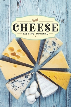 Cheese Cheesemaking Cheesemaker Tasting Sampling Journal Notebook Log Book Diary - Great Variety: Creamery Dairy Farming Farmer Record with 110 Pages in 6 x 9 Inch