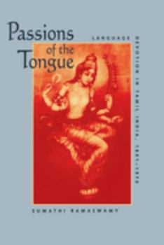 Paperback Passions of the Tongue: Language Devotion in Tamil India, 1891-1970 Volume 29 Book
