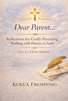 Paperback Dear Parent: Reflections for Godly parenting: walking with parents in faith Book