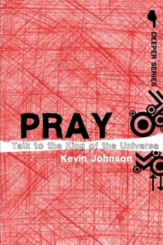 Paperback Pray: Talk to the King of the Universe Book
