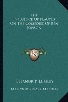 The Influence of Plautus on the Comedies of Ben Jonson