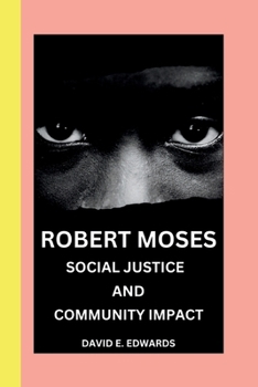 Paperback Robert Moses: Master builder and urban visionary; unraveling the legacy of Robert Moses. Book