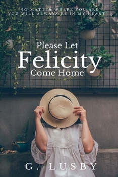 Paperback Please Let Felicity Come Home Book