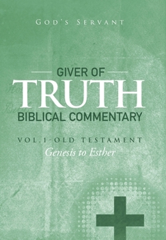 Hardcover Giver of Truth Biblical Commentary-Vol. 1: Old Testament Book