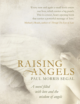 Paperback Raising Angels: A Novel Filled with Love and the Wisdom of Angels Book