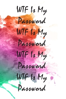 Paperback WTF Is My Password: A Premium Password Logbook, Internet Websites and Passwords, Watercolour Design Book