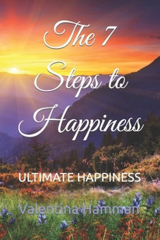 Paperback The 7 Steps to Happiness: Ultimate Happiness Book