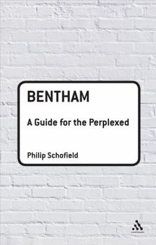 Bentham: A Guide for the Perplexed - Book  of the Guides for the Perplexed