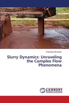 Paperback Slurry Dynamics: Unraveling the Complex Flow Phenomena Book