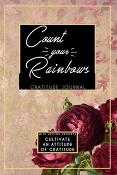 Gratitude Journal With Writing Prompts: Count Your Rainbows: Inspirational and Affirmation Notebook for Meditation, Wellness, and Recovery: One Minute ... Recovery for Women: Red Roses Flower Pedals