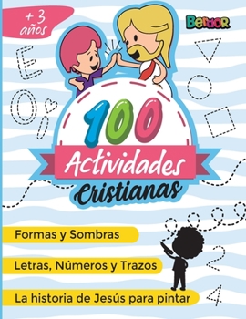 100 ACTIVIDADES CRISTIANAS : Formas y Sombras, Letras, Números y Trazos,La historia de Jesús para pintar (+3 años): Libro de actividades para niños de kinder cristianos.