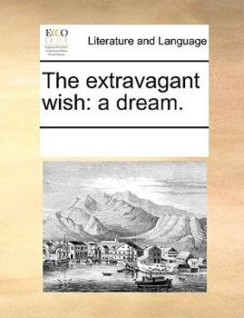 Paperback The extravagant wish: a dream. Book