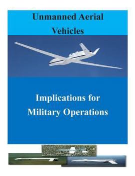 Paperback Unmanned Aerial Vehicles: Implications for Military Operations Book