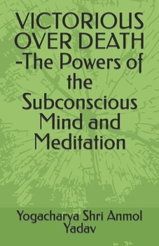 Paperback VICTORIOUS OVER DEATH -The Powers of the Subconscious Mind and Meditation Book