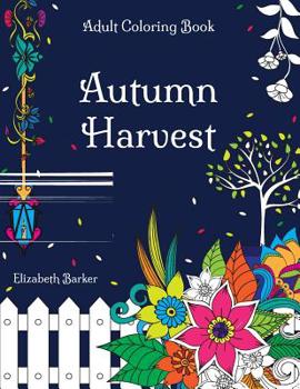 Paperback Autumn Harvest: A Stress Relief Coloring Book with Garden Designs And Fall Scenery Book
