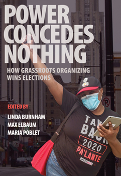 Paperback Power Concedes Nothing: How Grassroots Organizing Wins Elections Book