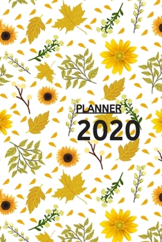 Paperback Planner 2020: Weekly & Monthly Planner with Calendar: Organizer & Diary 6" X 9" Jan 1, 2020 to Dec 31, 2020 Beautiful yellow flower Book