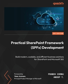 Paperback Practical SharePoint Framework (SPFx) Development: Build modern, scalable, and efficient business solutions for SharePoint and Microsoft 365 Book