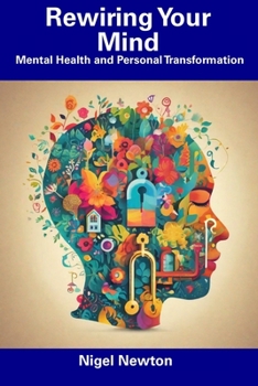 Paperback Rewiring Your Mind: Mental Health and Personal Transformation Book