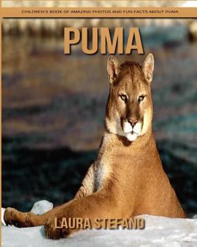 Puma: Children's Book of Amazing Photos and Fun Facts about Puma