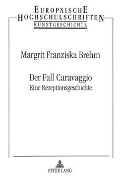 Paperback Der Fall Caravaggio: Eine Rezeptionsgeschichte [German] Book