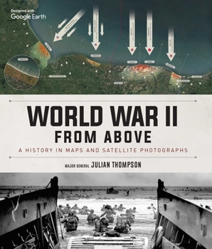 Hardcover World War II from Above: A History in Maps and Satellite Photographs Book