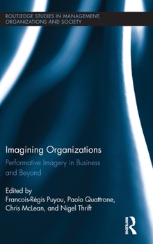 Hardcover Imagining Organizations: Performative Imagery in Business and Beyond Book