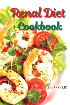 Paperback Renal Diet Cookbook: Stay fit: preparing delicious recipes low in sodium and potassium Book