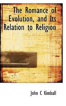 Paperback The Romance of Evolution, and Its Relation to Religion Book