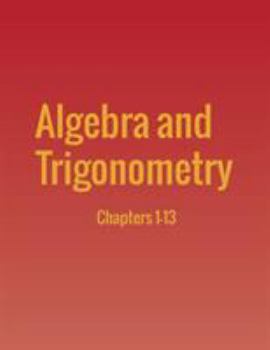 Algebra and Trigonometry: Chapters 1-13