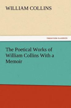 Paperback The Poetical Works of William Collins with a Memoir Book