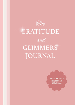 Paperback The Gratitude and Glimmers Journal: The 5 Minute Nighttime Journal (Daily Reflection Journal, Self-Care & Wellness) Book
