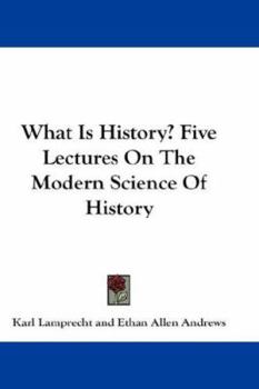 Hardcover What Is History? Five Lectures On The Modern Science Of History Book