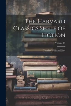 Paperback The Harvard Classics Shelf of Fiction; Volume 14 Book