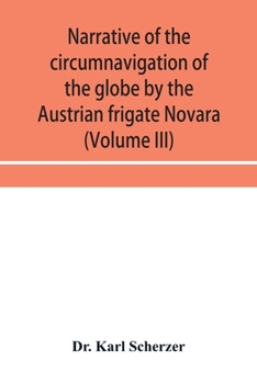 Paperback Narrative of the circumnavigation of the globe by the Austrian frigate Novara, (Commodore B. von Wu&#776;llerstorf-Urbair) undertaken by order of the Book