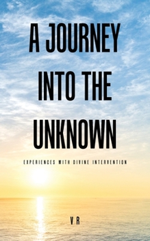 Paperback A Journey into the Unknown: Experiences with Divine Intervention Book