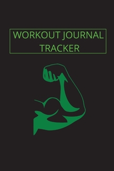 Workout Journal Tracker: Weight Lifting Log Book, Perfect Exercise Journal To Track Weight, Sets, Measurements and More, 6x9 Workout Log Book!