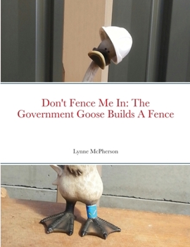 Paperback Don't Fence Me In: The Government Goose Builds A Fence Book