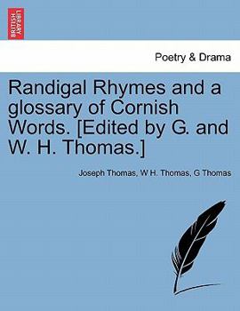 Paperback Randigal Rhymes and a Glossary of Cornish Words. [Edited by G. and W. H. Thomas.] Book
